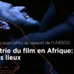 Présentation aux JCC du rapport de l’Unesco sur “l’industrie du Film en Afrique”