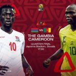 CAN – Quarts de finale : Gambie – Cameroun, où regarder le match en direct et en live streaming