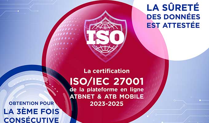 La plateforme E-banking et Mobile Banking de l’ATB certifiée ISO 27001 pour la 3éme fois consécutive