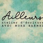 Institut français de Tunisie : Nouvel atelier d’écriture ‘Ailleurs’ avec Moha Harmel