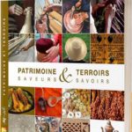 Vient de paraître : «Patrimoine & terroirs, Saveurs & savoirs »