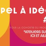Appel à idées pour la 1ère cohorte « Ateliers Sud-Sud : Ici et Ailleurs »