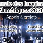 Biennale des Imaginaires Numériques 2026 : appels à projets ouverts pour les artistes du monde entier