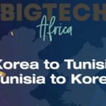 BIGTECH AFRICA 2025 : TUNIS x SEOUL, deux plateformes qui rapprochent les continents