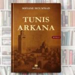 “Tunis Arkana” : le premier roman mystique de Sofiane Ben M’rad explore l’âme de la capitale