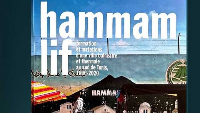 “Hammam-Lif : formation et mutations d’une ville balnéaire (1890-2020)”, un nouvel ouvrage collectif aux Éditions AC