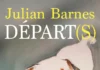 LIVRE | Le Prix Fitzgerald 2026 couronne Julian Barnes : l’ultime chef-d’œuvre d’un géant des lettres Livre Departs de Julian barnes